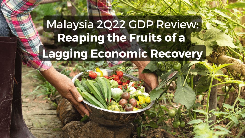 Opus Blog - Malaysia 2Q22 GDP Review Reaping the Fruits of a Lagging Economic Recovery
