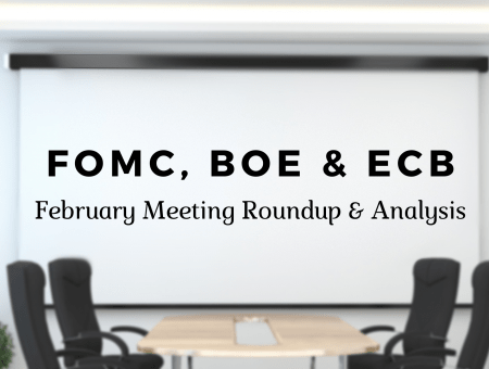 FOMC, BoE and ECB February Meeting Roundup & Analysis