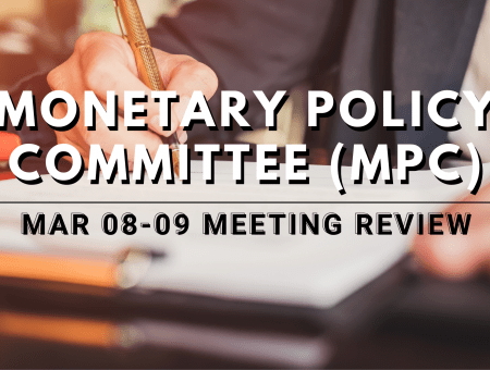 Monetary Policy Committee (MPC) Mar 08-09 Meeting Review
