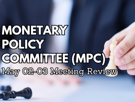 Monetary Policy Committee (MPC) May 02-03 Meeting Review