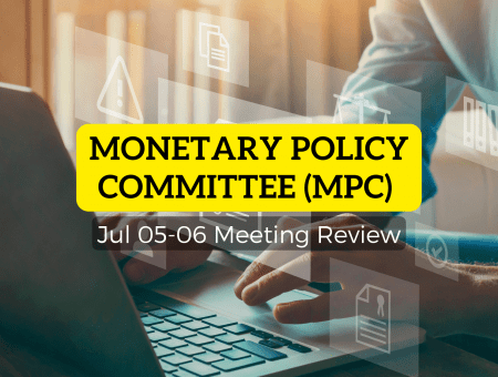 Monetary Policy Committee (MPC) Jul 05-06 Meeting Review