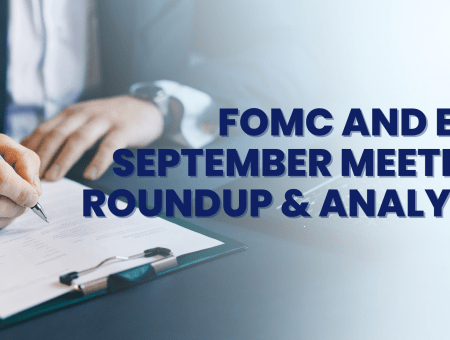 FOMC and ECB September Meeting Roundup & Analysis