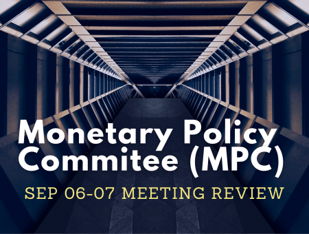 Monetary Policy Committee (MPC) Sep 06-07 Meeting Review