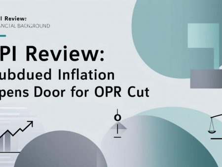 CPI Review: Subdued Inflation opens door for OPR cut