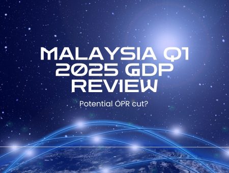 Malaysia Q1 2025 GDP Review – Potential OPR cut?