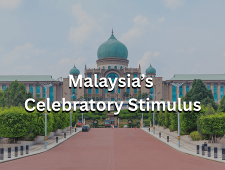 Malaysia’s Celebratory Stimulus